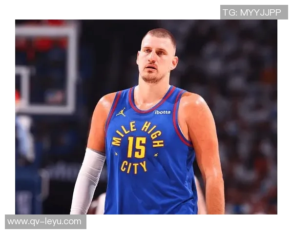 约基奇分享国际篮球经验：多样风格提升个人竞技水平与团队配合能力